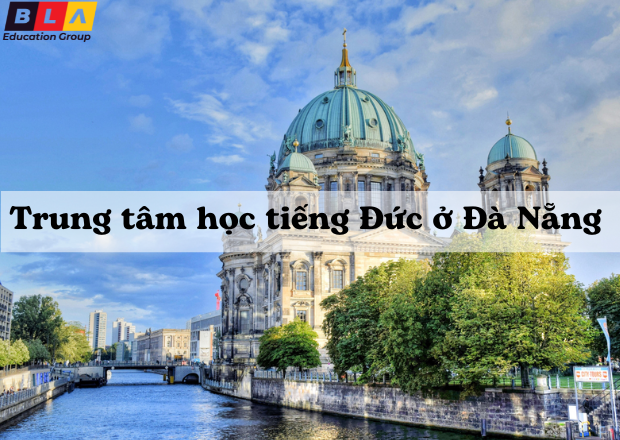 Top 5 trung tâm học tiếng Đức ở Đà Nẵng uy tín, chất lượng nhất