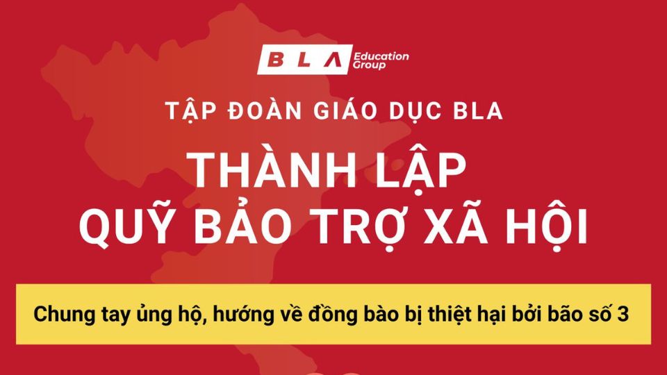 Tập đoàn giáo dục BLA thành lập quỹ bảo trợ xã hội khẩn cấp hướng về bà con vùng bão lũ