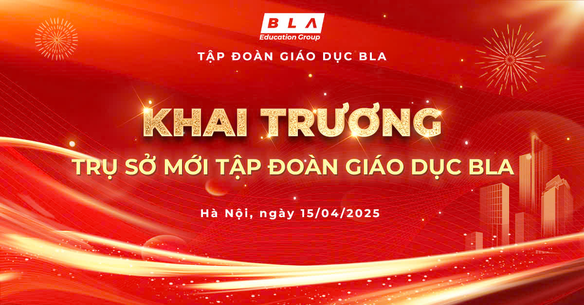 Tập Đoàn Giáo Dục BLA Khai Trương Trụ Sở Mới – Cột Mốc Vươn Xa Trên Hành Trình Hoạt Động
