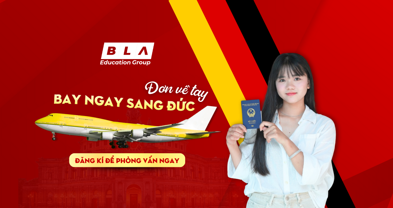 BLA ĐANG “BÃO” ĐƠN HÀNG DU HỌC ĐỨC 2025