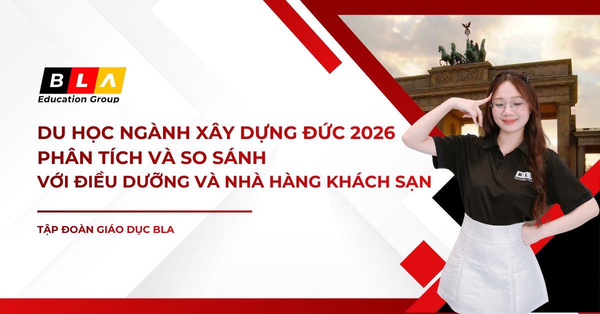 DU HỌC NGHỀ NGÀNH XÂY DỰNG ĐỨC 2026 – PHÂN TÍCH CHUYÊN SÂU VÀ SO SÁNH VỚI ĐIỀU DƯỠNG VÀ NHÀ HÀNG KHÁCH SẠN