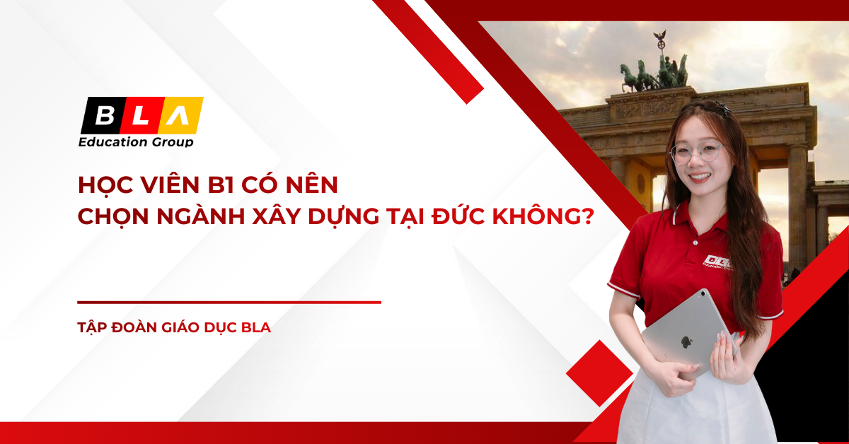 Học viên B1 có nên chọn ngành xây dựng tại Đức không?
