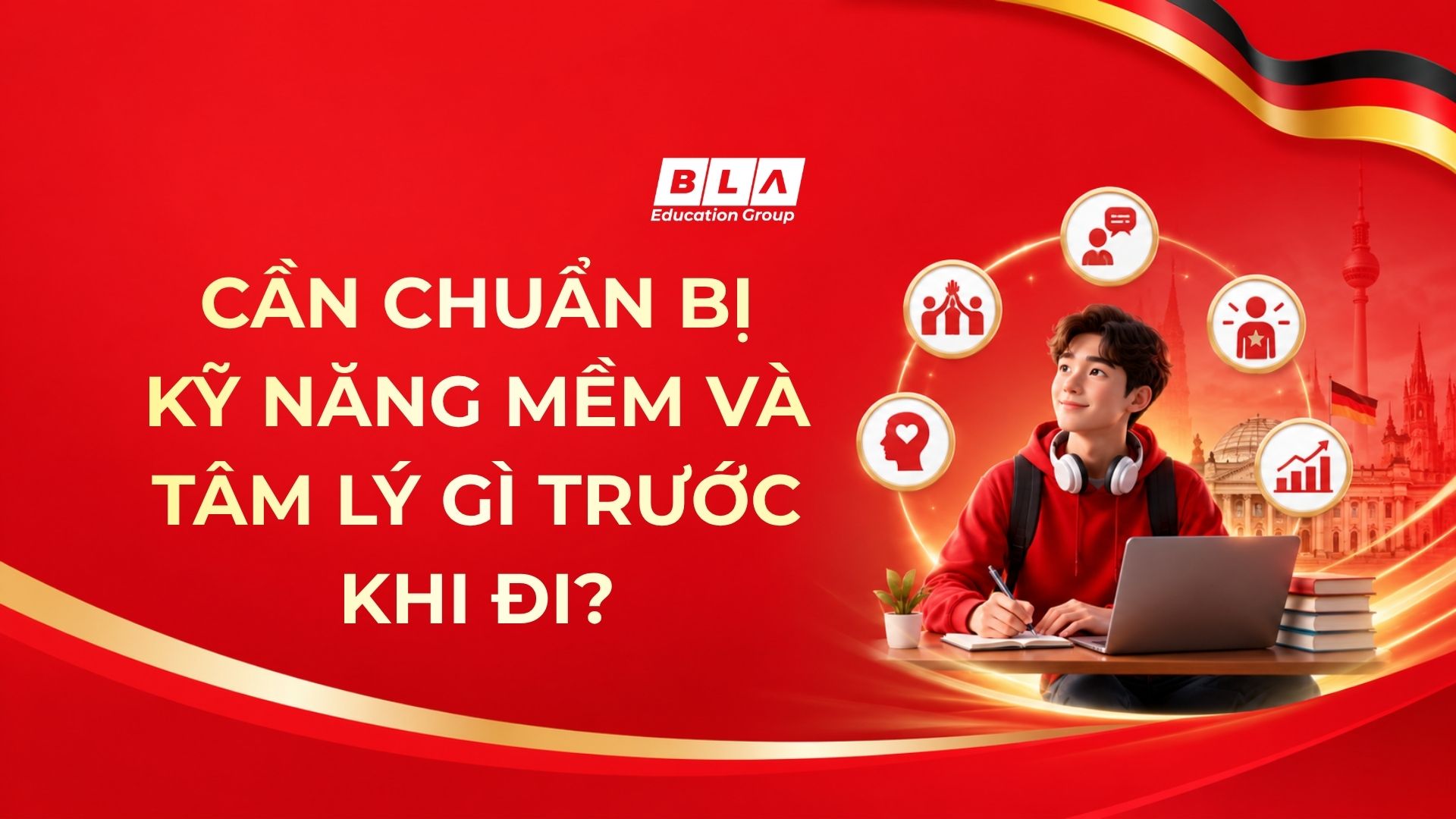 Cần chuẩn bị những kỹ năng mềm du học nghề Đức và tâm lý gì trước khi cất cánh?